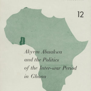 Akyem Abuakwa and the Politics of the Inter-War Period in Ghana. Communications Vol. 12
