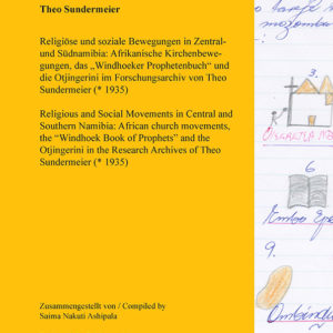 Finding Aid PA 73: Religious and Social Movements in Central and Southem Namibia: African church movements, the "Windhoek Book of Prophets" and the Otjingerini in the Research Archives of Theo Sundermeier (* 1935)