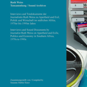 TPA.43 Ruth Weiss. Sound Archives: Interviews and Sound Documents by Journalist Ruth Weiss on Apartheid and Exile, Politics and Economy in Southern Africa,  1970s to 1990s